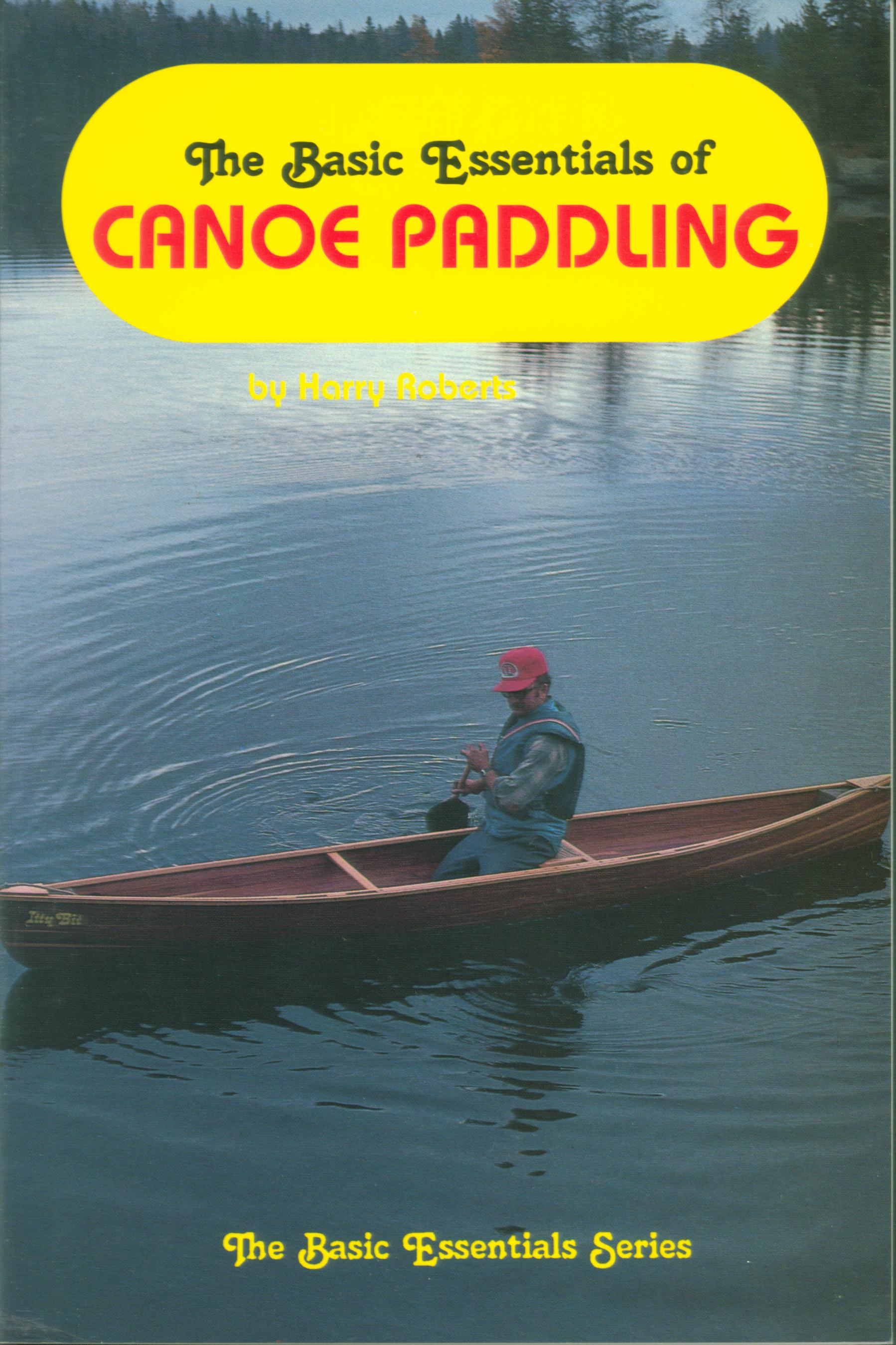 BASIC ESSENTIALS OF CANOE PADDLING.